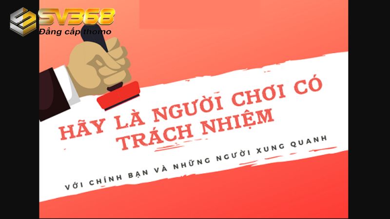 Quy định về chơi có trách nhiệm tại SV368